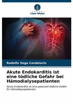 Akute Endokarditis ist eine tödliche Gefahr bei Hämodialysepatienten
