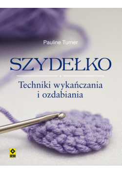 Szydełko Techniki wykańczania  i ozdabiania.