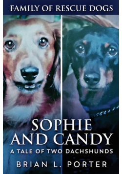 Sophie and Candy - A Tale of Two Dachshunds