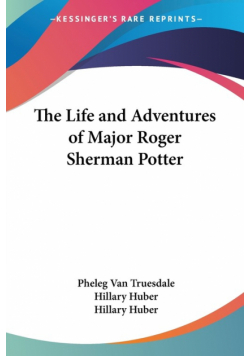 The Life and Adventures of Major Roger Sherman Potter