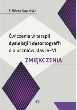 Ćw. w terapii dysleksji i dysortografii kl 4-6 SP