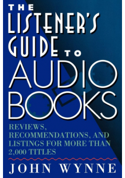 The Listener's Guide to Audio Books