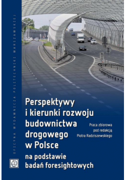 Perspektywy i kierunki rozwoju budownictwa drogowego w Polsce na podstawie badań foresightowych