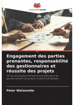 Engagement des parties prenantes, responsabilité des gestionnaires et réussite des projets