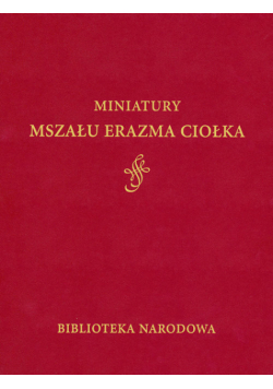 Miniatury Mszału Erazma Ciołka