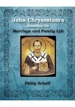 St. John Chrysostom's Homilies On Marriage and Family Life