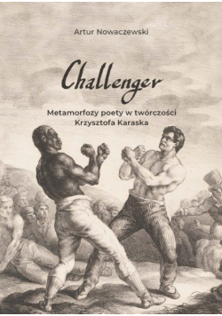 Challenger Metamorfozy poety w twórczości Krzysztofa Karaska