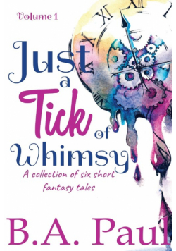 Just a Tick of Whimsy Volume 1