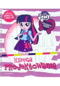 My Little Pony Equestria girls Księga projektowania