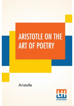 Aristotle On The Art Of Poetry