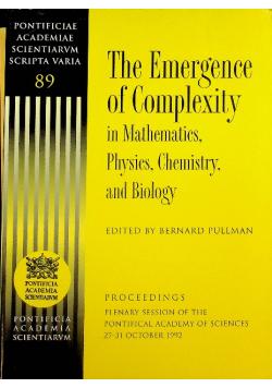 The Emergence of Complexity in Mathematics Physics Chemistry and Biology