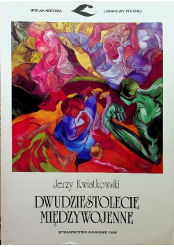 Wielka historia literatur polskiej Dwudziestolecie międzywojenne