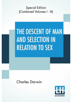 The Descent Of Man And Selection In Relation To Sex (Complete)