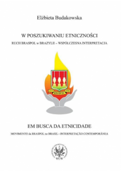 W poszukiwaniu etniczności. Ruch BRASPOL w Brazylii - współczesna interpretacja