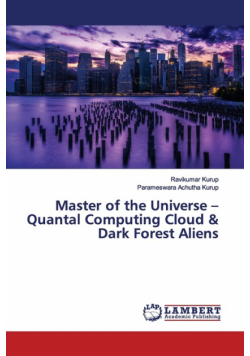 Master of the Universe - Quantal Computing Cloud & Dark Forest Aliens