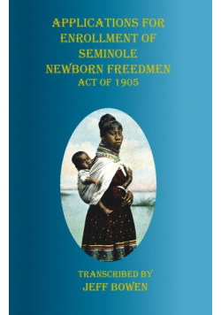 Applications for Enrollment of Seminole  Newborn Freedmen  Act of 1905