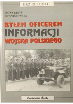 Byłem oficerem Informacji Wojska Polskiego