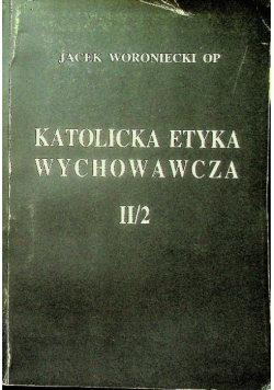 Katolicka etyka wychowawcza II / 2