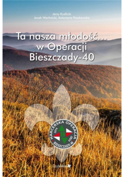 Ta nasza młodość... w Operacji Bieszczady-40