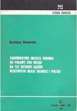 Sądownictwo miasta Torunia do połowy XVII wieku