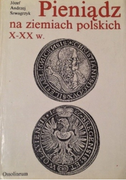 Pieniądz na ziemiach polskich X-XX w.