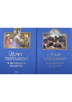 Stary Testament w arcydziełach malarstwa /  Nowy Testament w arcydziełach malarstwa
