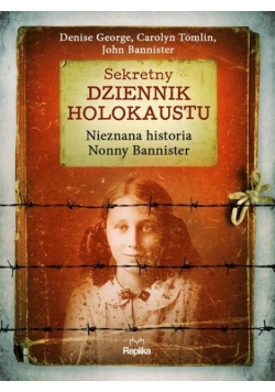Sekretny dziennik Holokaustu Nieznana historia Nonny Bannister