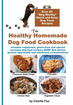 The Healthy Homemade Dog Food Cookbook