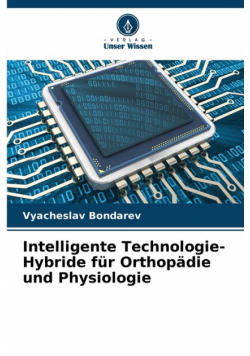Intelligente Technologie-Hybride für Orthopädie und Physiologie
