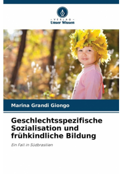 Geschlechtsspezifische Sozialisation und frühkindliche Bildung