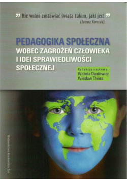 Pedagogika społeczna wobec zagrożeń człowieka i idei sprawiedliwości społecznej