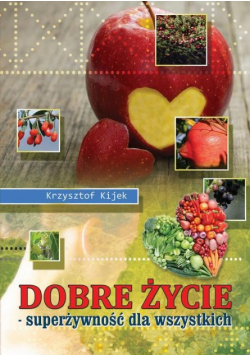 Dobre życie. Superżywność dla wszystkich