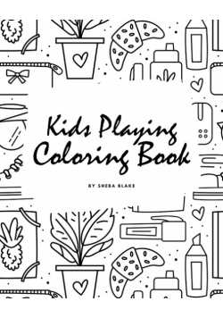 Kids Playing Coloring Book for Children (8x10 Coloring Book / Activity Book)