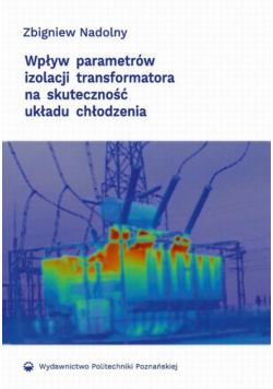 Wpływ parametrów izolacji transformatora na skuteczność układu chłodzenia