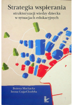 Strategia wspierania strukturyzacji wiedzy dziecka w sytuacjach edukacyjnych