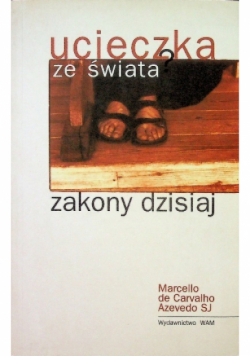 Ucieczka ze świata zakony dzisiaj