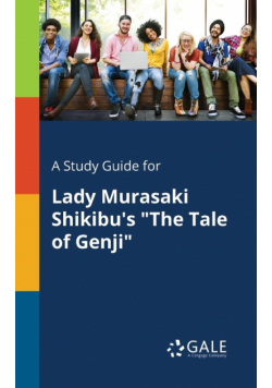 A Study Guide for Lady Murasaki Shikibu's "The Tale of Genji"