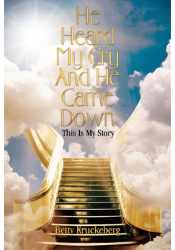 He Heard My Cry and He Came Down
