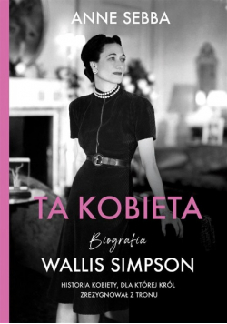 Ta kobieta Biografia Wallis Simpson