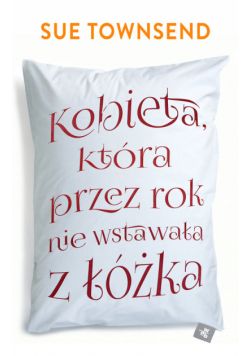 Townsend Sue - Kobieta, która przez rok nie wstawała z łóżka