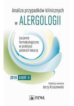 Analiza przypadków klinicznych w alergologii. Leczenie farmakologiczne w praktyce polskich lekarzy. Część II