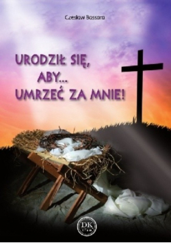 Urodził się aby Umrzeć za mnie