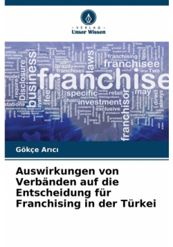 Auswirkungen von Verbänden auf die Entscheidung für Franchising in der Türkei