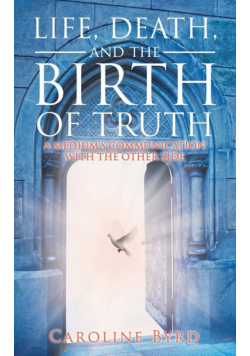 Life, Death, and the Birth of Truth