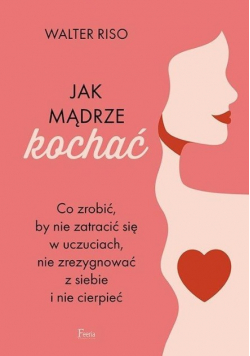 Jak mądrze kochać