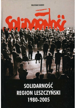 Solidarność Region Leszczyński 1980 - 2005