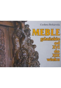 Meble gdańskie od XVI do XIX wieku