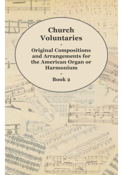 Church Voluntaries - Original Compositions and Arrangements for the American Organ or Harmonium - Book 2