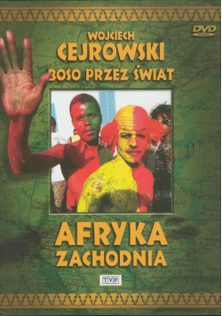 Wojciech Cejrowski - Boso przez świat Afryka Zachodnia