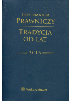 Informator Prawniczy 2016 Tradycja od lat granatowy